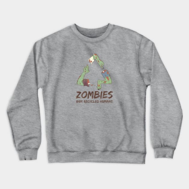 Zombies 100% Recycled Humans Crewneck Sweatshirt by nerrik